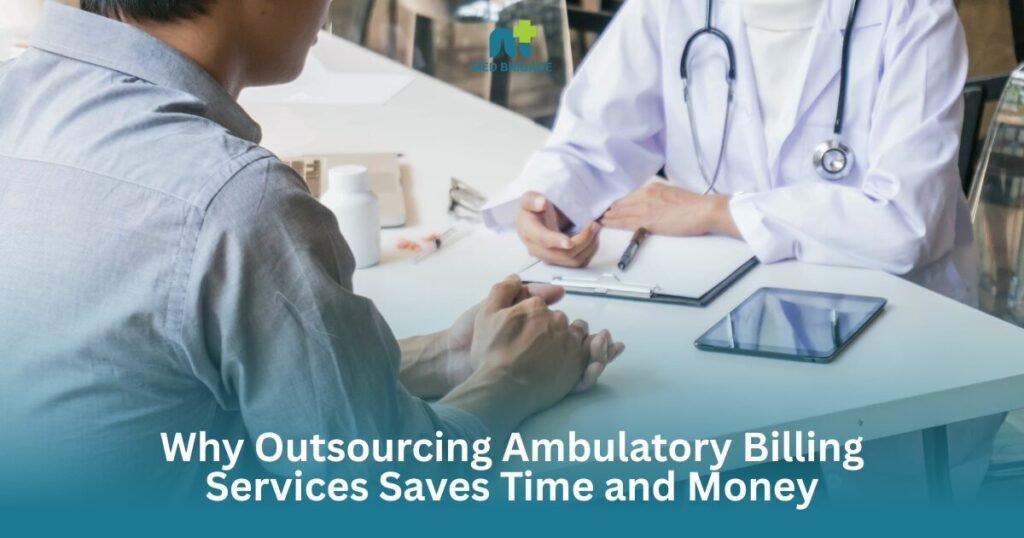 Why Outsourcing Ambulatory Billing Services Saves Time and Money