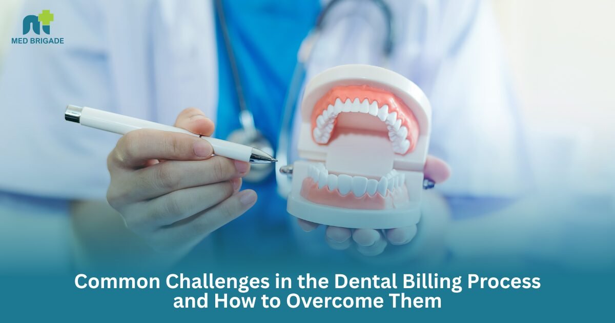 Common Challenges in the Dental Billing Process and How to Overcome Them