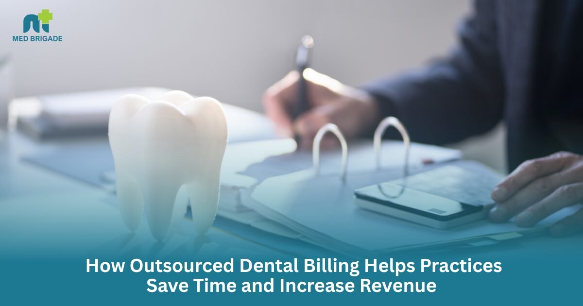 How Outsourced Dental Billing Helps Practices Save Time and Increase Revenue